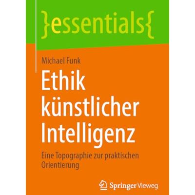 Funk Ethik künstlicher Intelligenz: Eine Topographie zur praktischen Orientierung (essentials) - Preis vom 07.08.2026 11:47:26 h Funk Ethik künstlicher Intelligenz: Eine Topographie zur praktischen Orientierung (essentials) - Preis vom 07.08.2026 11:47:26 h