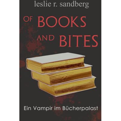 Sandberg, Leslie R. - Of Books and Bites: Ein Vampir im Bücherpalast (Scottish Celtic Romance) - Preis vom 22.09.2026 03:35:57 h Sandberg, Leslie R. - Of Books and Bites: Ein Vampir im Bücherpalast (Scottish Celtic Romance) - Preis vom 22.09.2026 03:35:57 h
