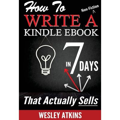 How To Write A Non-Fiction Kindle eBook In 7 Days -- That Actually Sells! - Preis vom 22.09.2026 03:35:57 h How To Write A Non-Fiction Kindle eBook In 7 Days -- That Actually Sells! - Preis vom 22.09.2026 03:35:57 h