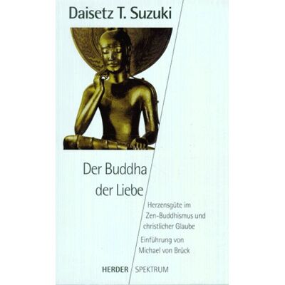 Suzuki, Daisetz T. - Der Buddha der Liebe. Herzensgüte im Zen- Buddhismus und christlicher Glaube. - Preis vom 22.09.2026 03:35:57 h Suzuki, Daisetz T. - Der Buddha der Liebe. Herzensgüte im Zen- Buddhismus und christlicher Glaube. - Preis vom 22.09.2026 03:35:57 h