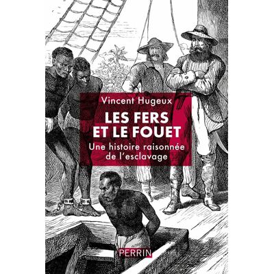 Vincent Les fers et le fouet : une histoire raisonnée de l'esclavage - Preis vom 07.08.2026 11:47:26 h Vincent Les fers et le fouet : une histoire raisonnée de l'esclavage - Preis vom 07.08.2026 11:47:26 h