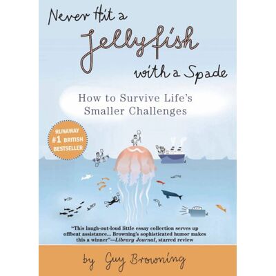 Guy Browning - Never Hit a Jellyfish with a Spade: How to Survive Life's Smaller Challenges - Preis vom 22.09.2026 03:35:57 h Guy Browning - Never Hit a Jellyfish with a Spade: How to Survive Life's Smaller Challenges - Preis vom 22.09.2026 03:35:57 h