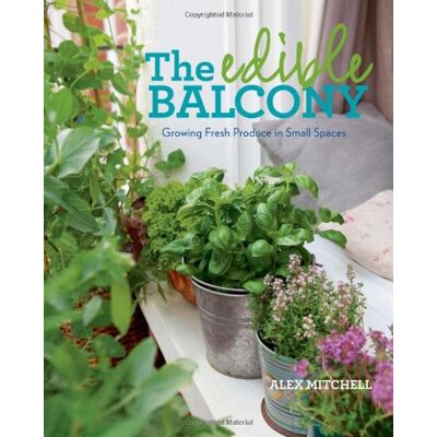 Alex Mitchell - The Edible Balcony: Growing Fresh Produce in Small Spaces - Preis vom 22.09.2026 03:35:57 h Alex Mitchell - The Edible Balcony: Growing Fresh Produce in Small Spaces - Preis vom 22.09.2026 03:35:57 h