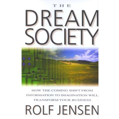 Rolf Jensen - Dream Society: The Coming Shift from Information to Imagination - Preis vom 22.09.2026 03:35:57 h Rolf Jensen - Dream Society: The Coming Shift from Information to Imagination - Preis vom 22.09.2026 03:35:57 h