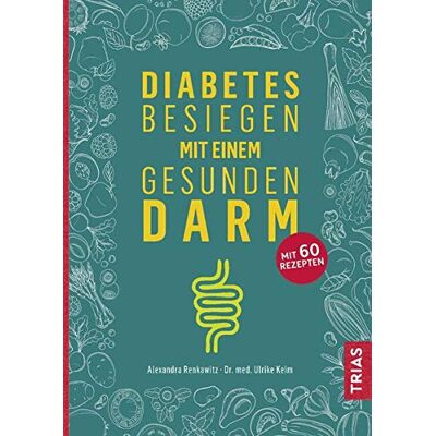Alexandra Renkawitz - Diabetes besiegen mit einem gesunden Darm: Wie Sie Ihre guten Darmbakterien stärken und wieder gesund werden - Preis vom 07.08.2026 11:47:26 h Alexandra Renkawitz - Diabetes besiegen mit einem gesunden Darm: Wie Sie Ihre guten Darmbakterien stärken und wieder gesund werden - Preis vom 07.08.2026 11:47:26 h