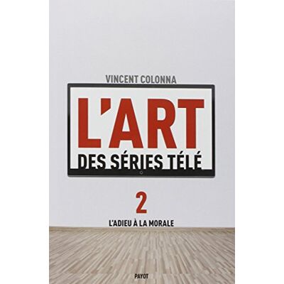 Vincent L'art des séries télé. Vol. 2. L'adieu à la morale - Preis vom 23.06.2026 11:45:09 h Vincent L'art des séries télé. Vol. 2. L'adieu à la morale - Preis vom 23.06.2026 11:45:09 h
