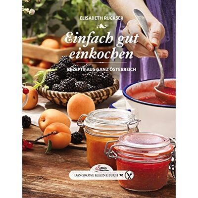 Elisabeth Ruckser - Das große kleine Buch: Einfach gut einkochen: Rezepte aus ganz Österreich - Preis vom 24.06.2026 07:42:13 h Elisabeth Ruckser - Das große kleine Buch: Einfach gut einkochen: Rezepte aus ganz Österreich - Preis vom 24.06.2026 07:42:13 h