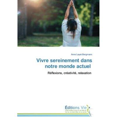 Bergmann Vivre sereinement dans notre monde actuel: Réflexions, créativité, relaxation - Preis vom 07.08.2026 11:47:26 h Bergmann Vivre sereinement dans notre monde actuel: Réflexions, créativité, relaxation - Preis vom 07.08.2026 11:47:26 h
