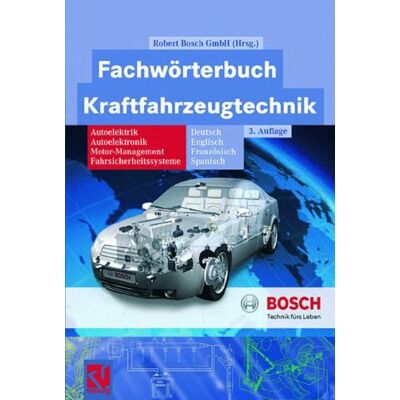 Fachwörterbuch Kraftfahrzeugtechnik: Deutsch, Englisch, Französisch, Spanisch: Autoelektrik - Autoelektronik - Motormanagement - Fahrsicherheitssysteme (Bosch Fachinformation Automobil) - Preis vom 07.08.2026 11:47:26 h Fachwörterbuch Kraftfahrzeugtechnik: Deutsch, Englisch, Französisch, Spanisch: Autoelektrik - Autoelektronik - Motormanagement - Fahrsicherheitssysteme (Bosch Fachinformation Automobil) - Preis vom 07.08.2026 11:47:26 h