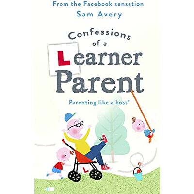 Sam Avery - Confessions of a Learner Parent: Parenting like a boss. (An inexperienced, slightly ineffectual boss.) - Preis vom 22.09.2026 03:35:57 h Sam Avery - Confessions of a Learner Parent: Parenting like a boss. (An inexperienced, slightly ineffectual boss.) - Preis vom 22.09.2026 03:35:57 h