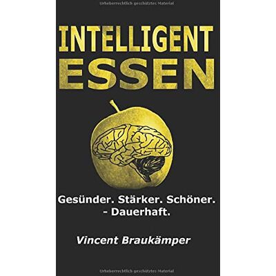Vincent INTELLIGENT ESSEN: Wie Du die natürlichen Mechanismen Deines Körpers nutzt, um Deinen Wunschkörper zu erreichen. - Preis vom 22.06.2026 23:23:57 h Vincent INTELLIGENT ESSEN: Wie Du die natürlichen Mechanismen Deines Körpers nutzt, um Deinen Wunschkörper zu erreichen. - Preis vom 22.06.2026 23:23:57 h