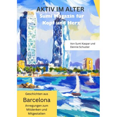 AKTIV im Alter - Geschichten aus BARCELONA: Sumi Magazin Nr. 4 - Anregungen zum Mitdenken und Mitgestalten (AKTIV im ALTER Sumi Magazine für Kopf und Herz - Anregungen zum Mitdenken und Mitgestalten) - Preis vom 22.06.2026 23:23:57 h AKTIV im Alter - Geschichten aus BARCELONA: Sumi Magazin Nr. 4 - Anregungen zum Mitdenken und Mitgestalten (AKTIV im ALTER Sumi Magazine für Kopf und Herz - Anregungen zum Mitdenken und Mitgestalten) - Preis vom 22.06.2026 23:23:57 h