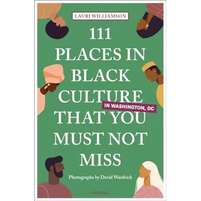 Williamson 111 Places in Black Culture in Washington, DC That You Must Not Miss: Travel Guide - Preis vom 07.08.2026 11:47:26 h Williamson 111 Places in Black Culture in Washington, DC That You Must Not Miss: Travel Guide - Preis vom 07.08.2026 11:47:26 h