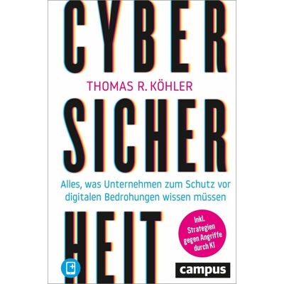 Köhler, Thomas R. - Cybersicherheit: Alles, was Unternehmen zum Schutz vor digitalen Bedrohungen wissen müssen – plus E-Book inside (ePub, pdf) - Preis vom 18.06.2026 05:44:55 h Köhler, Thomas R. - Cybersicherheit: Alles, was Unternehmen zum Schutz vor digitalen Bedrohungen wissen müssen – plus E-Book inside (ePub, pdf) - Preis vom 18.06.2026 05:44:55 h