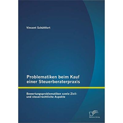 Vincent Problematiken beim Kauf einer Steuerberaterpraxis: Bewertungsproblematiken sowie Zivil- und steuerrechtliche Aspekte - Preis vom 22.06.2026 23:23:57 h Vincent Problematiken beim Kauf einer Steuerberaterpraxis: Bewertungsproblematiken sowie Zivil- und steuerrechtliche Aspekte - Preis vom 22.06.2026 23:23:57 h