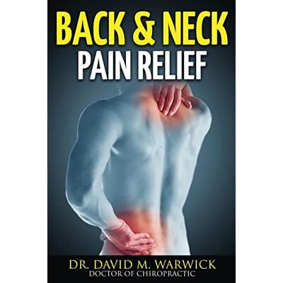 Warwick, Dr. David M. - Back & Neck Pain Relief: And Not A Single Visit More - Preis vom 22.09.2026 03:35:57 h Warwick, Dr. David M. - Back & Neck Pain Relief: And Not A Single Visit More - Preis vom 22.09.2026 03:35:57 h