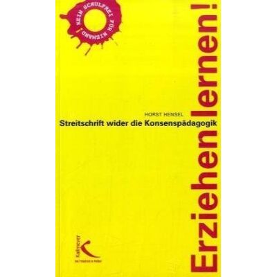 Hensel Erziehen lernen! Streitschrift wider die Konsenspädagogik - Preis vom 24.06.2026 07:42:13 h Hensel Erziehen lernen! Streitschrift wider die Konsenspädagogik - Preis vom 24.06.2026 07:42:13 h