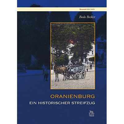 Becker Oranienburg: Ein historischer Streifzug - Preis vom 21.06.2026 05:42:24 h Becker Oranienburg: Ein historischer Streifzug - Preis vom 21.06.2026 05:42:24 h