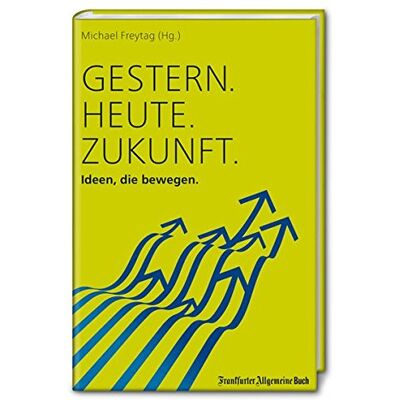 Michael Freytag - Gestern. Heute. Zukunft.: Ideen, die bewegen - Preis vom 18.06.2026 05:44:55 h Michael Freytag - Gestern. Heute. Zukunft.: Ideen, die bewegen - Preis vom 18.06.2026 05:44:55 h