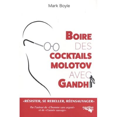 Mark Boyle - Boire des cocktails Molotov avec Gandhi - Preis vom 19.06.2026 05:29:47 h Mark Boyle - Boire des cocktails Molotov avec Gandhi - Preis vom 19.06.2026 05:29:47 h