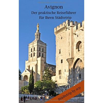 Angeline Bauer - Avignon - Der praktische Reiseführer für Ihren Städtetrip - Preis vom 24.06.2026 07:42:13 h Angeline Bauer - Avignon - Der praktische Reiseführer für Ihren Städtetrip - Preis vom 24.06.2026 07:42:13 h