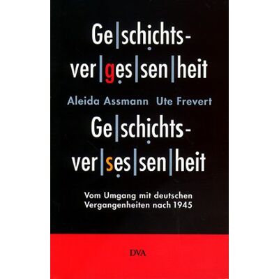 Aleida Assmann - Geschichtsvergessenheit, Geschichtsversessenheit. Vom Umgang mit deutschen Vergangenheiten nach 1945 - Preis vom 22.09.2026 03:35:57 h Aleida Assmann - Geschichtsvergessenheit, Geschichtsversessenheit. Vom Umgang mit deutschen Vergangenheiten nach 1945 - Preis vom 22.09.2026 03:35:57 h