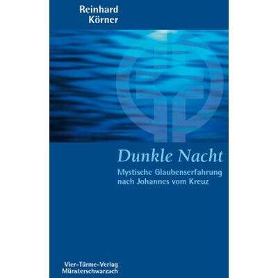 Reinhard Körner - Dunkle Nacht. Mystische Glaubenserfahrung nach Johannes vom Kreuz - Preis vom 21.06.2026 05:42:24 h Reinhard Körner - Dunkle Nacht. Mystische Glaubenserfahrung nach Johannes vom Kreuz - Preis vom 21.06.2026 05:42:24 h
