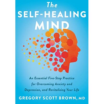 Scott The Self-Healing Mind: An Essential Five-Step Practice for Overcoming Anxiety and Depression, and Revitalizing Your Life - Preis vom 16.06.2026 05:30:18 h Scott The Self-Healing Mind: An Essential Five-Step Practice for Overcoming Anxiety and Depression, and Revitalizing Your Life - Preis vom 16.06.2026 05:30:18 h
