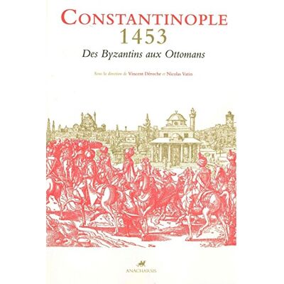 Vincent Constantinople 1453 : des Byzantins aux Ottomans : textes et documents - Preis vom 22.06.2026 23:23:57 h Vincent Constantinople 1453 : des Byzantins aux Ottomans : textes et documents - Preis vom 22.06.2026 23:23:57 h