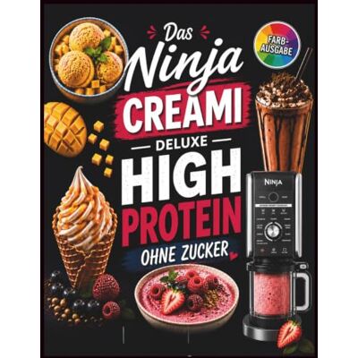 Bergmann Ninja Creami Deluxe - Das High Protein Rezeptbuch ohne Zucker: Zuckerfreie & eiweißreiche Eisrezepte in Farbe mit Nährwertangaben für die Ninja Creami ... Frozen Yogurt, Smoothie Bowls und mehr - Preis vom 07.08.2026 11:47:26 h Bergmann Ninja Creami Deluxe - Das High Protein Rezeptbuch ohne Zucker: Zuckerfreie & eiweißreiche Eisrezepte in Farbe mit Nährwertangaben für die Ninja Creami ... Frozen Yogurt, Smoothie Bowls und mehr - Preis vom 07.08.2026 11:47:26 h