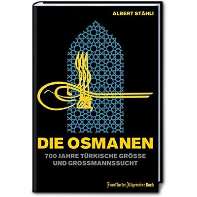 Alberg Stähli - Die Osmanen: 700 Jahre türkische Größe und Großmannssucht - Preis vom 18.06.2026 05:44:55 h Alberg Stähli - Die Osmanen: 700 Jahre türkische Größe und Großmannssucht - Preis vom 18.06.2026 05:44:55 h