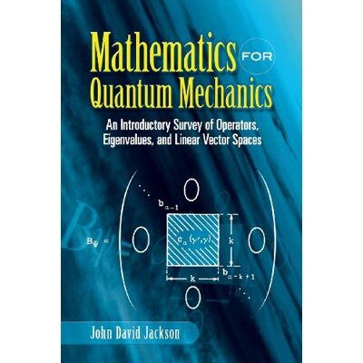 Jackson Mathematics for Quantum Mechanics: An Introductory Survey of Operators, Eigenvalues, and Linear Vector Spaces (Dover Books on Mathematics) - Preis vom 16.06.2026 05:30:18 h Jackson Mathematics for Quantum Mechanics: An Introductory Survey of Operators, Eigenvalues, and Linear Vector Spaces (Dover Books on Mathematics) - Preis vom 16.06.2026 05:30:18 h