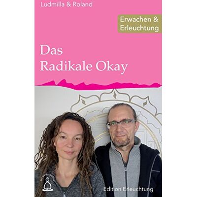 Roland Das Radikale Okay: Erwachen & Erleuchtung (Edition Erleuchtung, Band 8) - Preis vom 17.06.2026 05:34:31 h Roland Das Radikale Okay: Erwachen & Erleuchtung (Edition Erleuchtung, Band 8) - Preis vom 17.06.2026 05:34:31 h