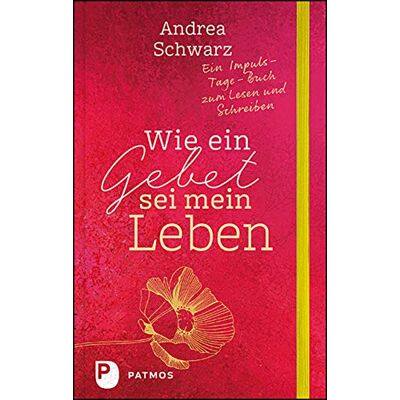 Andrea Schwarz - Wie ein Gebet sei mein Leben: Ein Impuls-Tage-Buch zum Lesen und Schreiben - Preis vom 17.06.2026 05:34:31 h Andrea Schwarz - Wie ein Gebet sei mein Leben: Ein Impuls-Tage-Buch zum Lesen und Schreiben - Preis vom 17.06.2026 05:34:31 h