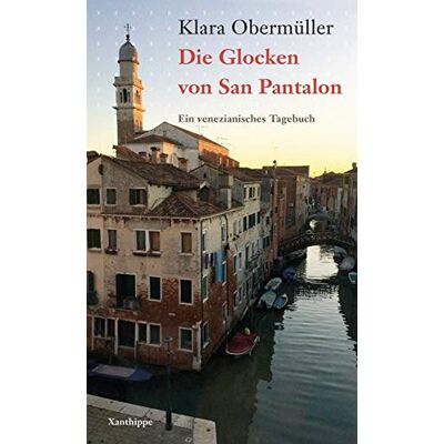 Klara Obermüller - Die Glocken von San Pantalon: Ein venezianisches Tagebuch - Preis vom 20.06.2026 05:23:55 h Klara Obermüller - Die Glocken von San Pantalon: Ein venezianisches Tagebuch - Preis vom 20.06.2026 05:23:55 h