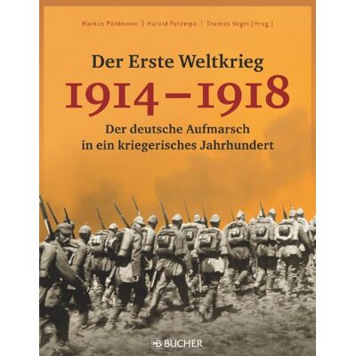 Harald Potempa - Der Erste Weltkrieg 1914 - 1918: Der deutsche Aufmarsch in ein kriegerisches Jahrhundert - Preis vom 24.06.2026 19:44:00 h Harald Potempa - Der Erste Weltkrieg 1914 - 1918: Der deutsche Aufmarsch in ein kriegerisches Jahrhundert - Preis vom 24.06.2026 19:44:00 h
