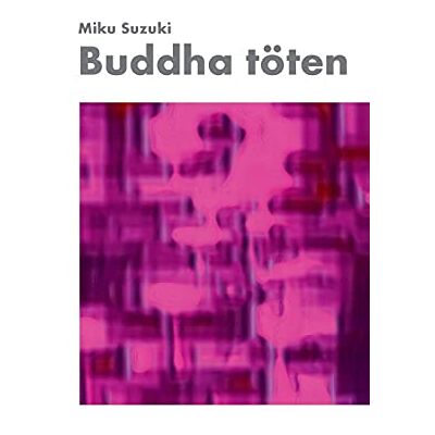 Miku Suzuki - Buddha töten: Meditationen, Erzählungen, Gedichte, Koans, Erleuchtungen, Kontemplationen, Selbsterfahrungen und Aphorismen zu Zen, Buddhismus, Zazen, ... Sabi, Selbstfindung, Selbstsucht und Buddhas. - Preis vom 22.09.2026 03:35:57 h Miku Suzuki - Buddha töten: Meditationen, Erzählungen, Gedichte, Koans, Erleuchtungen, Kontemplationen, Selbsterfahrungen und Aphorismen zu Zen, Buddhismus, Zazen, ... Sabi, Selbstfindung, Selbstsucht und Buddhas. - Preis vom 22.09.2026 03:35:57 h