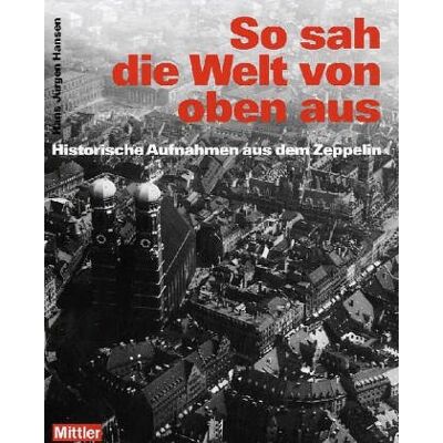 Hansen So sah die Welt von oben aus: Historische Aufnahmen aus dem Zeppelin - Preis vom 24.06.2026 07:42:13 h Hansen So sah die Welt von oben aus: Historische Aufnahmen aus dem Zeppelin - Preis vom 24.06.2026 07:42:13 h