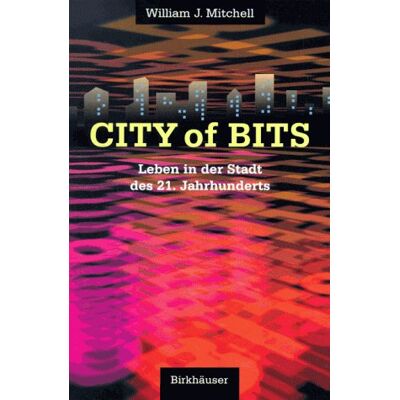 Mitchell, William J. - The City of Bits - Preis vom 23.09.2026 03:31:32 h Mitchell, William J. - The City of Bits - Preis vom 23.09.2026 03:31:32 h