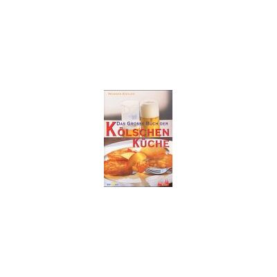 Werner Köhler - Das große Buch der Kölschen Küche - Preis vom 22.06.2026 23:23:57 h Werner Köhler - Das große Buch der Kölschen Küche - Preis vom 22.06.2026 23:23:57 h