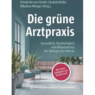 Gierke, Friederike von - Die grüne Arztpraxis: Gesundheit, Nachhaltigkeit und Mitgestaltung der ökologischen Wende - Preis vom 26.06.2026 19:40:26 h Gierke, Friederike von - Die grüne Arztpraxis: Gesundheit, Nachhaltigkeit und Mitgestaltung der ökologischen Wende - Preis vom 26.06.2026 19:40:26 h