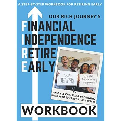 Amon Browning - Financial Independence Retire Early (FIRE) Workbook: A Step-by-Step Workbook for Reaching Financial Independence and Retiring Early - Preis vom 22.09.2026 03:35:57 h Amon Browning - Financial Independence Retire Early (FIRE) Workbook: A Step-by-Step Workbook for Reaching Financial Independence and Retiring Early - Preis vom 22.09.2026 03:35:57 h
