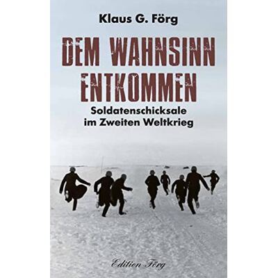 Förg, Klaus G. - Dem Wahnsinn entkommen: Soldatenschicksale im Zweiten Weltkrieg - Preis vom 26.06.2026 19:40:26 h Förg, Klaus G. - Dem Wahnsinn entkommen: Soldatenschicksale im Zweiten Weltkrieg - Preis vom 26.06.2026 19:40:26 h
