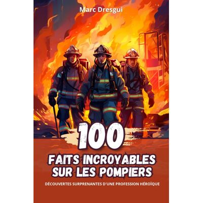 Marc 100 Faits Incroyables sur les Pompiers: Découvertes Surprenantes d'une Profession Héroïque - Preis vom 23.06.2026 11:45:09 h Marc 100 Faits Incroyables sur les Pompiers: Découvertes Surprenantes d'une Profession Héroïque - Preis vom 23.06.2026 11:45:09 h