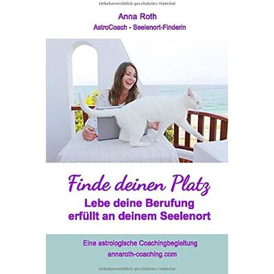 Roth Finde deinen Platz: Lebe erfüllt deine Berufung an deinen Seelenort - Preis vom 07.08.2026 11:47:26 h Roth Finde deinen Platz: Lebe erfüllt deine Berufung an deinen Seelenort - Preis vom 07.08.2026 11:47:26 h