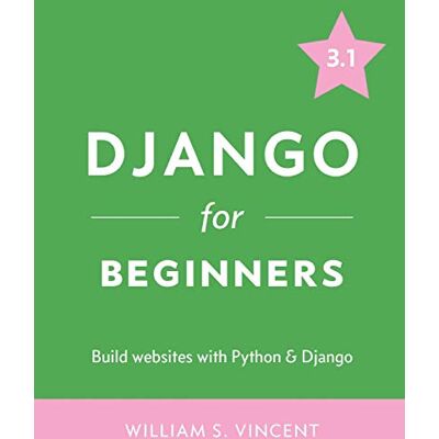 Vincent Django for Beginners: Build Websites with Python and Django - Preis vom 07.08.2026 11:47:26 h Vincent Django for Beginners: Build Websites with Python and Django - Preis vom 07.08.2026 11:47:26 h