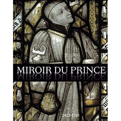Collectif - Miroir du prince : 1425-1510 : la commande artistique des hauts fonctionnaires à la cour de Bourgogne - Preis vom 20.06.2026 05:23:55 h Collectif - Miroir du prince : 1425-1510 : la commande artistique des hauts fonctionnaires à la cour de Bourgogne - Preis vom 20.06.2026 05:23:55 h