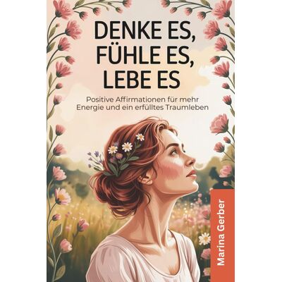 Gerber Denke es, fühle es, lebe es: 50 positive Affirmationen für mehr Energie und ein erfülltes Traumleben - Preis vom 21.06.2026 05:42:24 h Gerber Denke es, fühle es, lebe es: 50 positive Affirmationen für mehr Energie und ein erfülltes Traumleben - Preis vom 21.06.2026 05:42:24 h