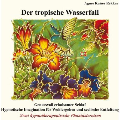 Agnes Kaiser Rekkas - Der tropische Wasserfall: Zwei hypnotherapeutische Phantasiereisen - Preis vom 22.09.2026 03:35:57 h Agnes Kaiser Rekkas - Der tropische Wasserfall: Zwei hypnotherapeutische Phantasiereisen - Preis vom 22.09.2026 03:35:57 h