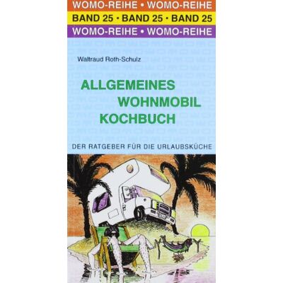 Roth Allgemeines Wohnmobil Kochbuch: Der Ratgeber für die Urlaubsküche - Preis vom 07.08.2026 11:47:26 h Roth Allgemeines Wohnmobil Kochbuch: Der Ratgeber für die Urlaubsküche - Preis vom 07.08.2026 11:47:26 h